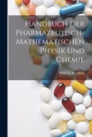 Handbuch der pharmazeutisch-mathematischen Physik und Chemie 1022600923 Book Cover