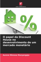 O papel da Discount House no desenvolvimento de um mercado monet�rio 6204050494 Book Cover