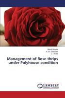 Management of Rose thrips under Polyhouse condition 3659504262 Book Cover