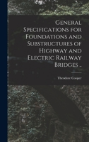General Specifications For Foundations And Substructures Of Highway And Electric Railway Bridges ... 1017019924 Book Cover