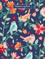 Diabetes Log Book: Daily Blood Sugar , Insulin, Carbs Record Logbook Flower Cover , Size 8.5 X 11 Inch 200 Pages 1697934692 Book Cover