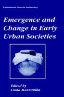 Emergence and Change in Early Urban Societies (Fundamental Issues in Archaeology) 1489918507 Book Cover