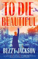 To Die Beautiful: A Novel 0593187237 Book Cover