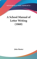 A School Manual Of Letter Writing 1436748240 Book Cover