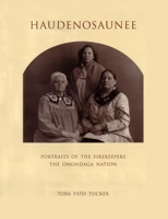 Haudenosaunee: Portraits of the Firekeepers, the Onondaga Nation 0815605935 Book Cover