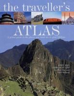 The Traveller's Atlas: A global guide to the places you must see in your lifetime: A Global Guide to the World's Most Spectacular Destinations 1840922303 Book Cover