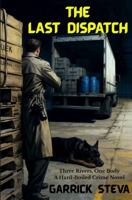 The Last Dispatch: Three Rivers, One Body — A Hard-Boiled Crime Novel (Low Water in Three Rivers) B0GLG714RB Book Cover