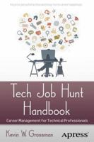 Tech Job Hunt Handbook: Career Management for Technical Professionals 1430245484 Book Cover