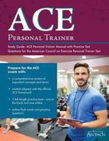 ACE Personal Trainer Study Guide: ACE Personal Trainer Manual with Practice Test Questions for the American Council on Exercise Personal Trainer Test 1635301130 Book Cover