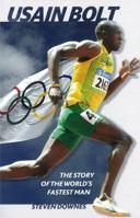 Usain Bolt: The Story of the World's Fastest Man 1907524185 Book Cover