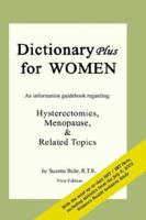 Dictionary Plus for WOMEN: An information guidebook regarding: Hysterectomies, Menopause, 1403394431 Book Cover