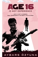 Age 16 Is Not Experience: Age is just a number. Real experience is in what you have done. B0FJ8C9F4X Book Cover