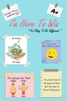 I'm Here To Win: I'm Here To Win “ It's Okay To Be Different ”: A Daily Food Journal to Help You Become the Best Version of Yourself, (100 Days Meal and Activity Tracker to Cultivate a Better You) 1690783400 Book Cover