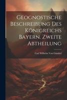 Geognostische Beschreibung des Königreichs Bayern. Zweite Abtheilung 102161968X Book Cover