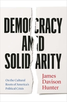 Democracy and Solidarity: On the Cultural Roots of America's Political Crisis 0300274378 Book Cover
