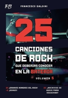 25 CANCIONES DE ROCK QUE DEBERÍAS CONOCER EN LA BATERÍA (Volumen 5): Con partituras originales y batería MIDI inspiradas en los éxitos de cada ... Edition] (SERIE DIDÁCTICA DE BATERÍA ROCK) B0GTF8YSY9 Book Cover