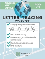 Around The World Letter Tracing Practice: Handwriting practice workbook with step by step guide for each letter: Lots of tracing for kindergarten, preschoolers age 3-5. 1676732047 Book Cover
