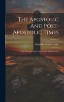 The Apostolic And Post-apostolic Times: Their Diversity And Unity In Life And Doctrines; Volume 2 1020425172 Book Cover