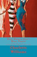 Real Women Don't Wear Pants!: From the series -- 5 Things Real Women Don't Do! 1466262664 Book Cover