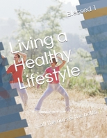Living a Healthy Lifestyle: .....all the nuts & the bolts B085DPCCYF Book Cover