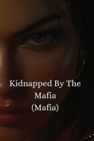 Kidnapped by the Mafia B0DQDYFBNY Book Cover