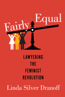 Fairly Equal: Lawyering the Feminist Revolution 1772600229 Book Cover