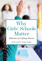 Why Girls' Schools Matter: Reflections of a Lifelong Advocate 1632999455 Book Cover