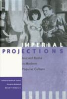 Imperial Projections: Ancient Rome in Modern Popular Culture (Arethusa Books) 0801882680 Book Cover