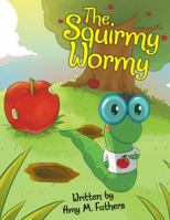 The Squirmy Wormy 1480865168 Book Cover