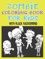 zombie coloring book for kids with black background: Zombie Kids Coloring Page Midnight Edition, Exclusive zombie art work for kids boys and girls for horror fans B08P1H4PRH Book Cover