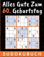 60 Geburtstag Geschenk Alles Gute zum 60. Geburtstag - Sudoku: 150 Rätsel von leicht bis schwer inklusive Lösungen Kleines Rätselbuch zum Verschenken ... Onkel Freunde Vater Mutter 3751920528 Book Cover