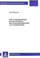 Das Prognoseproblem Bei Der Ermittlung Des Entscheidungswertes Von Kreditinstituten 3631329083 Book Cover