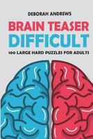 Brain Teaser Difficult: Sukoro Puzzles - 100 Large Puzzles for Adults 1983207381 Book Cover