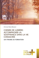Chemin de Lumière: Accompagner La Souffrance Dans La Vie Consacrée (French Edition) 6209744966 Book Cover