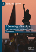 A Genealogy of Populism: The Transmission of a Transatlantic Concept (Palgrave Studies in Populisms) 9819218675 Book Cover