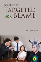 Scapegoat: Targeted for Blame 1432749633 Book Cover
