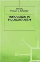 Innovation in Multilateralism (International Political Economy) 0312215398 Book Cover