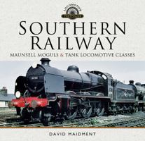 Southern Railway: Maunsell Moguls and Tank Locomotive Classes 1526732130 Book Cover