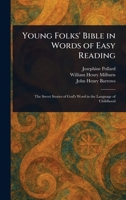 Young Folks' Bible in Words of Easy Reading 1023363631 Book Cover