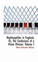 Mephistophiles in England, Or, the Confessions of a Prime Minister; Volume I 1279348674 Book Cover