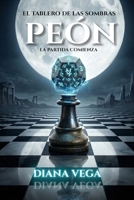 PEÓN: La partida comienza. (El Tablero de las Sombras) (Spanish Edition) B0GHR7D9J7 Book Cover