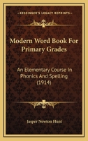 Modern Word Book For Primary Grades: An Elementary Course In Phonics And Spelling 112000747X Book Cover