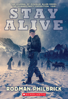 Stay Alive: The Journal of Douglas Allen Deeds, The Donner Party Expedition, 1846 1338719084 Book Cover