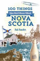 100 Things You Don't Know About Nova Scotia 1771083778 Book Cover