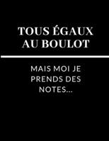 Tous �gaux au boulot mais moi je prends des notes: cahier de r�union - humour travail 1712197738 Book Cover