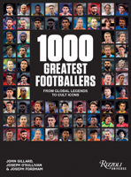 1000 Greatest Footballers: From Global Legends to Cult Icons 0789347318 Book Cover