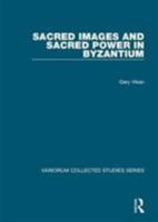 Sacred Images and Sacred Power in Byzantium 0860789349 Book Cover