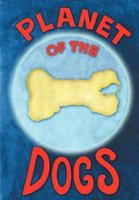 Planet Of The Dogs (Planet Of The Dogs, Volume 1) 0978692802 Book Cover