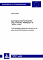 Demographischer Wandel Und Politische Antworten in Deutschland: Eine Simulationsstudie Im Rahmen Eines Allgemeinen Gleichgewichtsmodells 363157617X Book Cover