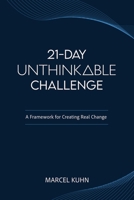 21-DAY UNTHINKABLE CHALLENGE: A Framework for Creating Real Change B0GS1GZGGY Book Cover